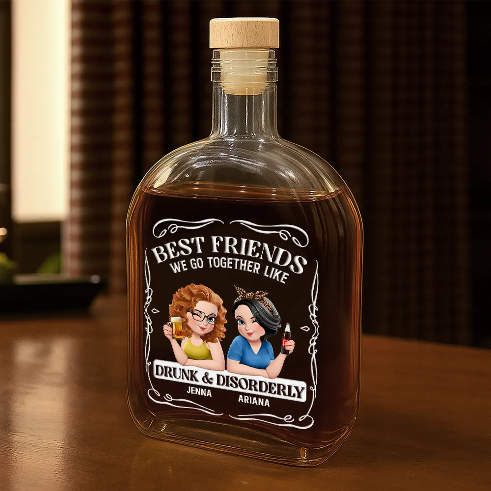 3D Effect Besties We Go Together Like Drunk And Disorderly - Personalized Whiskey Bottle - Image 2