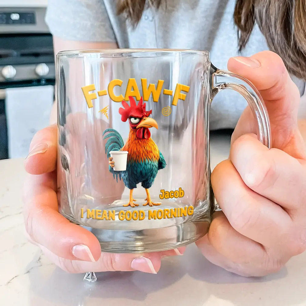 3D Effect Funny Chicken F-Caw-F I Mean Good Morning - Personalized Glass Mug - Image 3