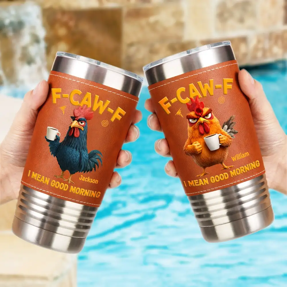 3D Effect Funny Chicken F-Caw-F I Mean Good Morning - Personalized Leather Tumbler - Image 2