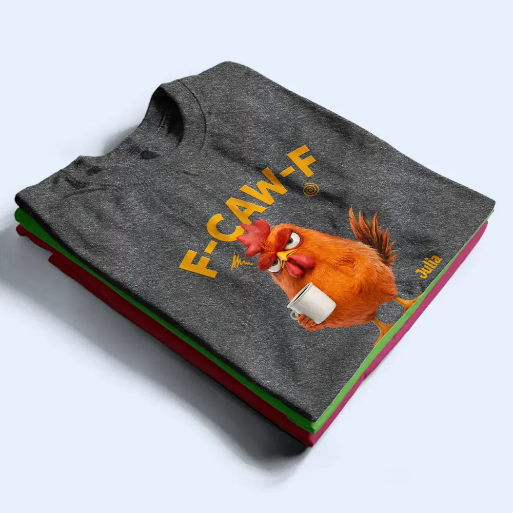 3D Effect Funny Chicken F-Caw-F I Mean Good Morning - Personalized T Shirt - Image 2