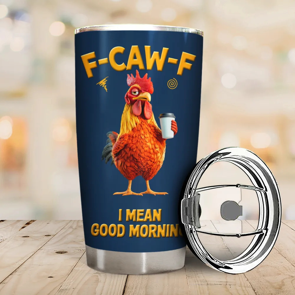3D Effect Funny Chicken F-Caw-F I Mean Good Morning - Personalized Tumbler - Image 2