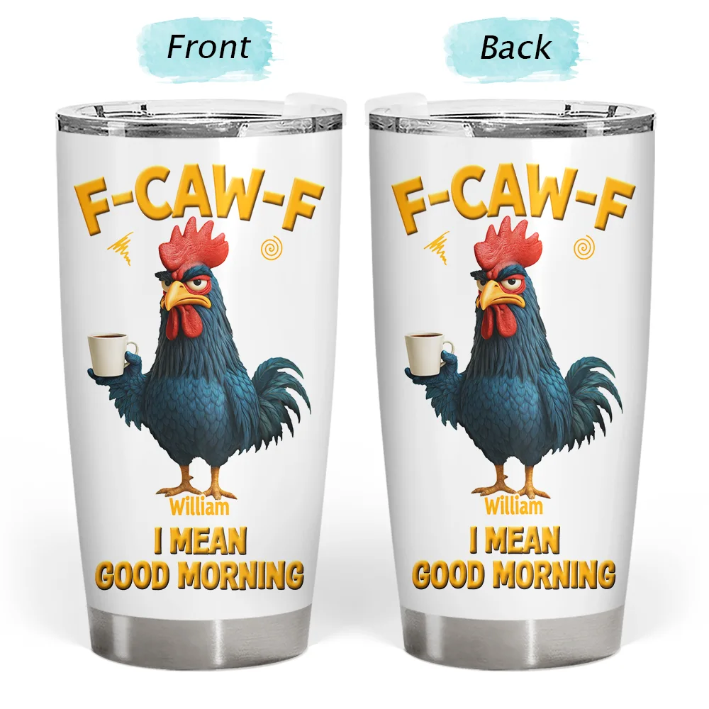 3D Effect Funny Chicken F-Caw-F I Mean Good Morning - Personalized Tumbler - Image 3