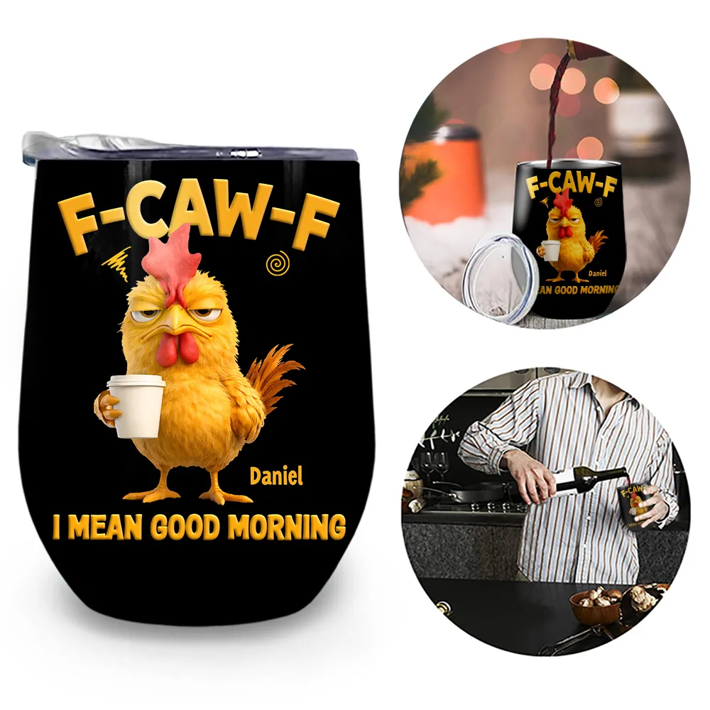 3D Effect Funny Chicken F-Caw-F I Mean Good Morning - Personalized Wine Tumbler - Image 2