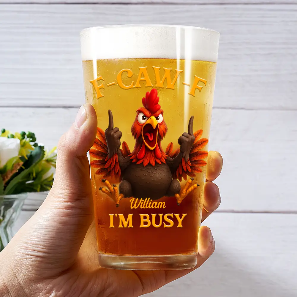 3D Effect Funny Chicken F-CAW-F I'm Busy - Personalized Beer Glass - Image 2