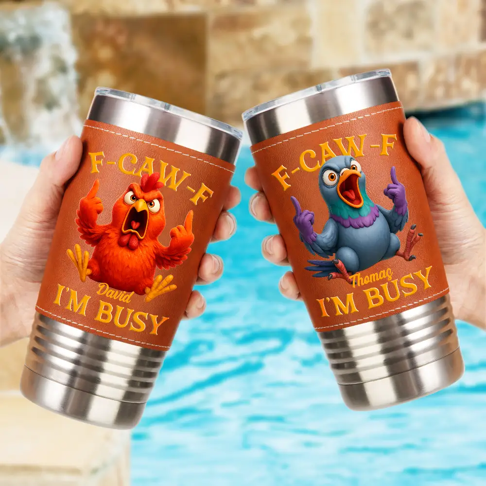 3D Effect Funny Chicken F-CAW-F I'm Busy - Personalized Leather Tumbler - Image 2