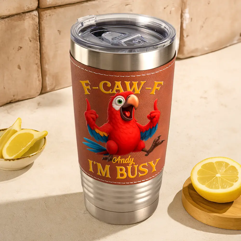 3D Effect Funny Chicken F-CAW-F I'm Busy - Personalized Leather Tumbler - Image 3