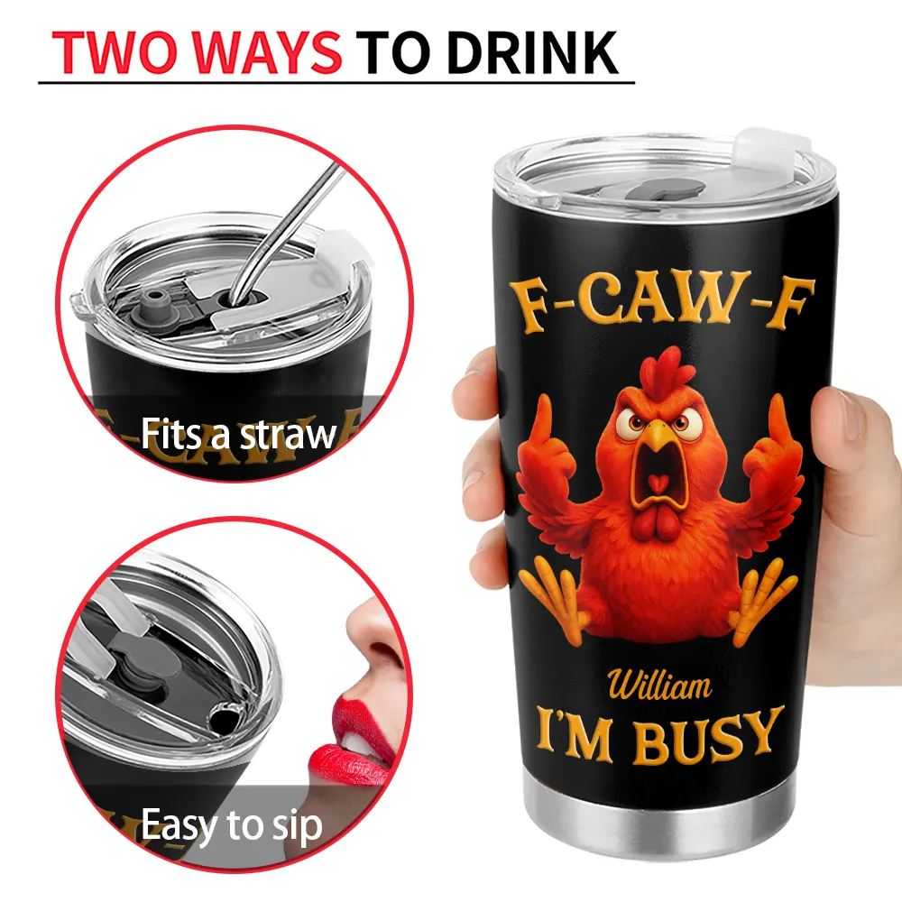 3D Effect Funny Chicken F-CAW-F I'm Busy - Personalized Tumbler - Image 4