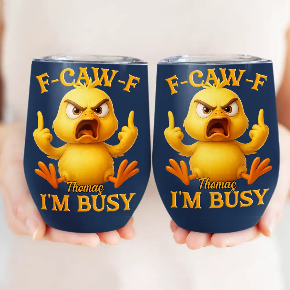 3D Effect Funny Chicken F-CAW-F I'm Busy - Personalized Wine Tumbler - Image 3