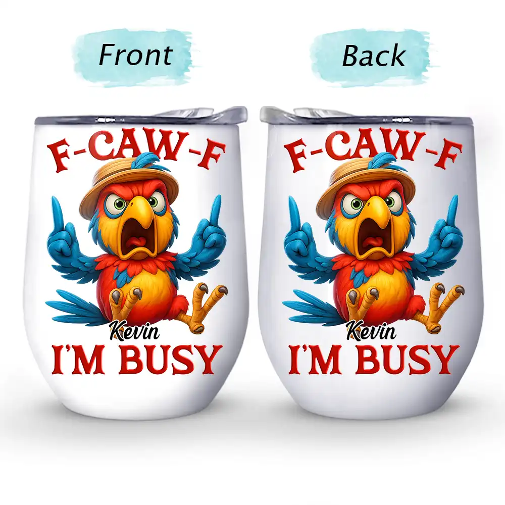 3D Effect Funny Chicken F-CAW-F I'm Busy - Personalized Wine Tumbler - Image 4