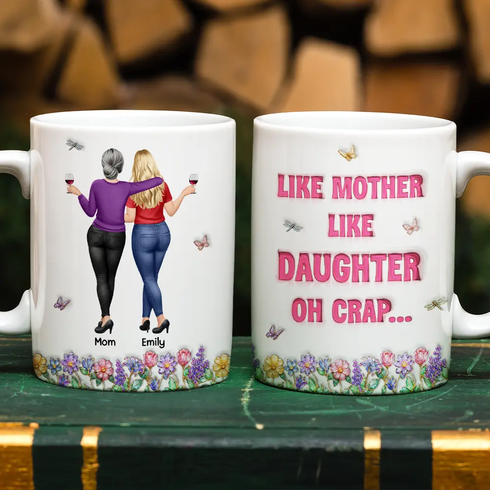 3D Effect Like Mother Like Daughter Oh Crap - Personalized White Edge-to-Edge Mug