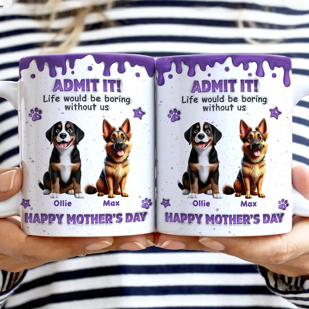 3D Inflated Effect Dog Cat Admit It Life Would Be Boring Without Me - Personalized White Edge-to-Edge Mug - Image 2