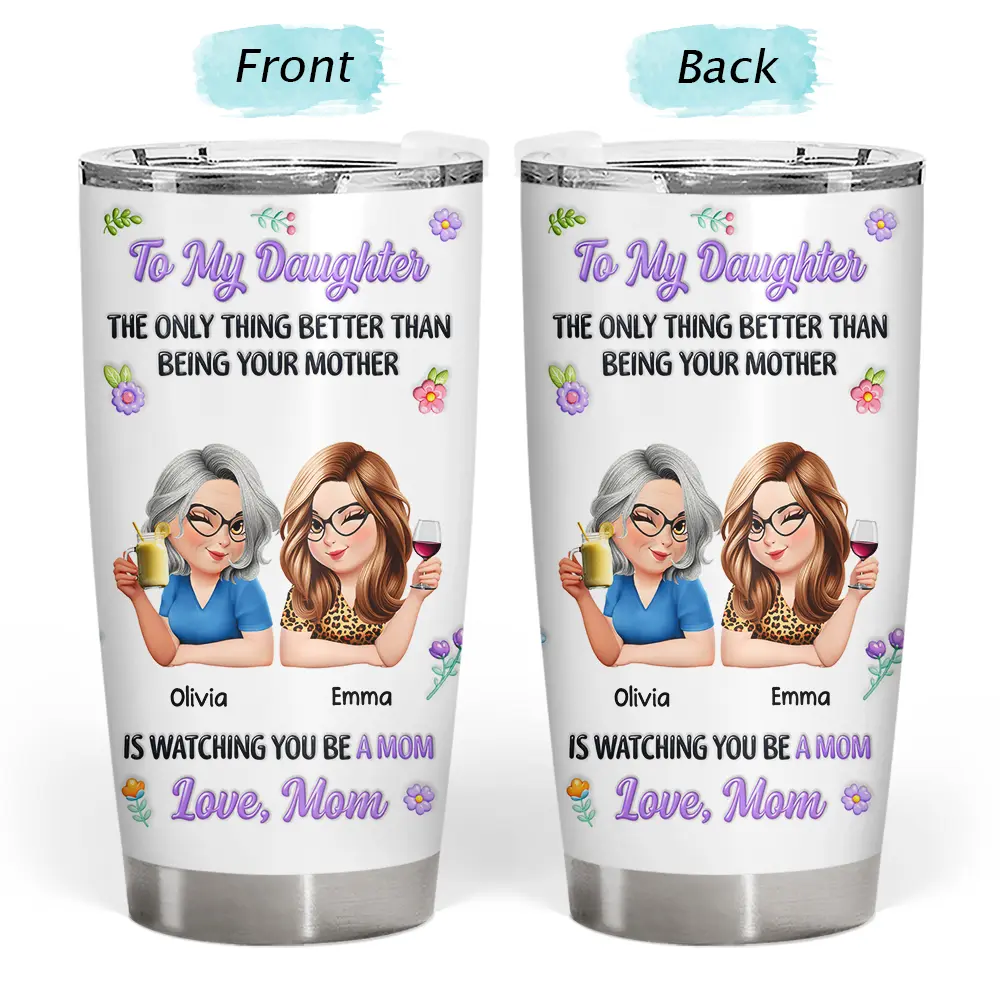 3D Inflated Printed The Only Thing Better Than Being Your Mother - Personalized Tumbler - Image 3