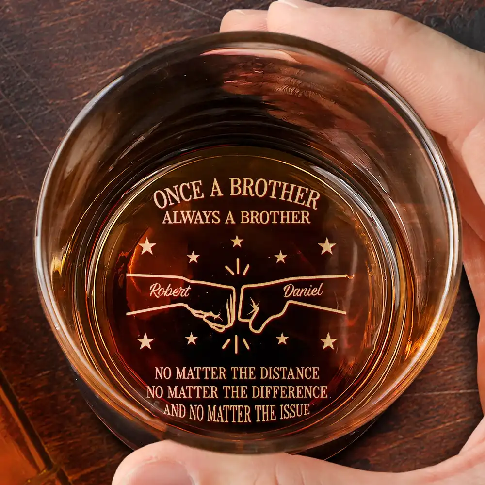 Once A Brother Always A Brother No Matter The Distance - Personalized Engraved Whiskey Glass