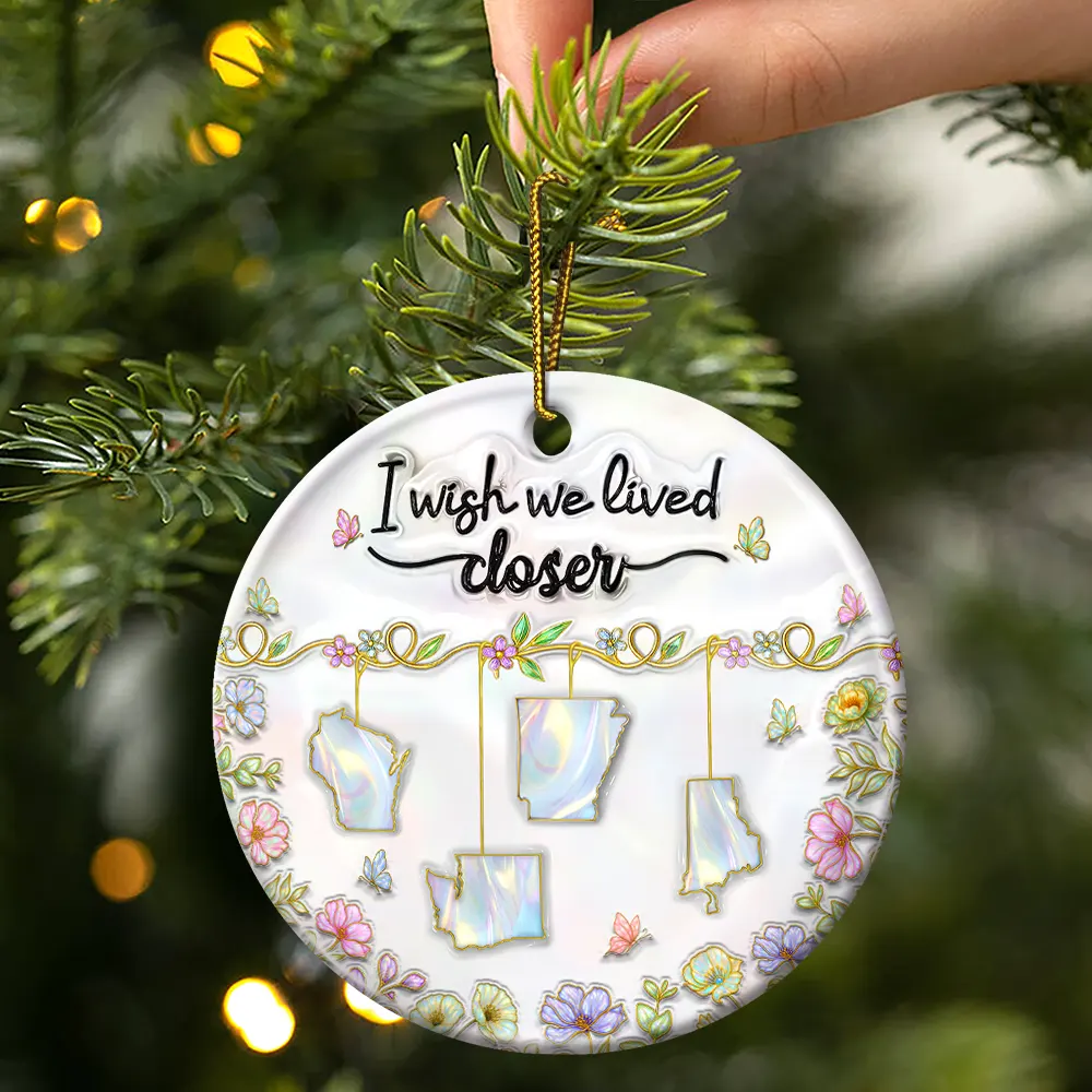 3D Nacre Effect I Wish We Lived Closer - Personalized Circle Ceramic Ornament - Image 3