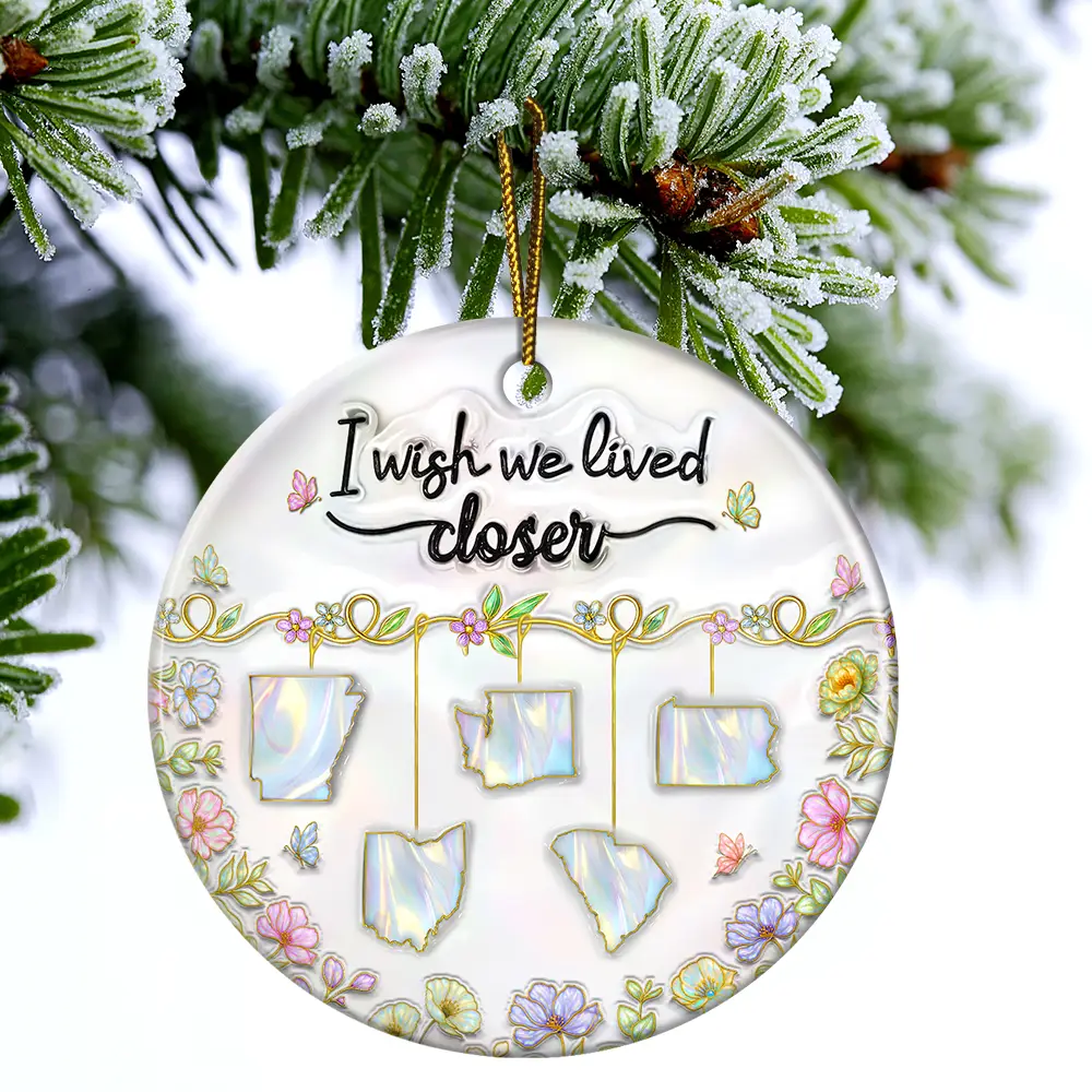 3D Nacre Effect I Wish We Lived Closer - Personalized Circle Ceramic Ornament - Image 4