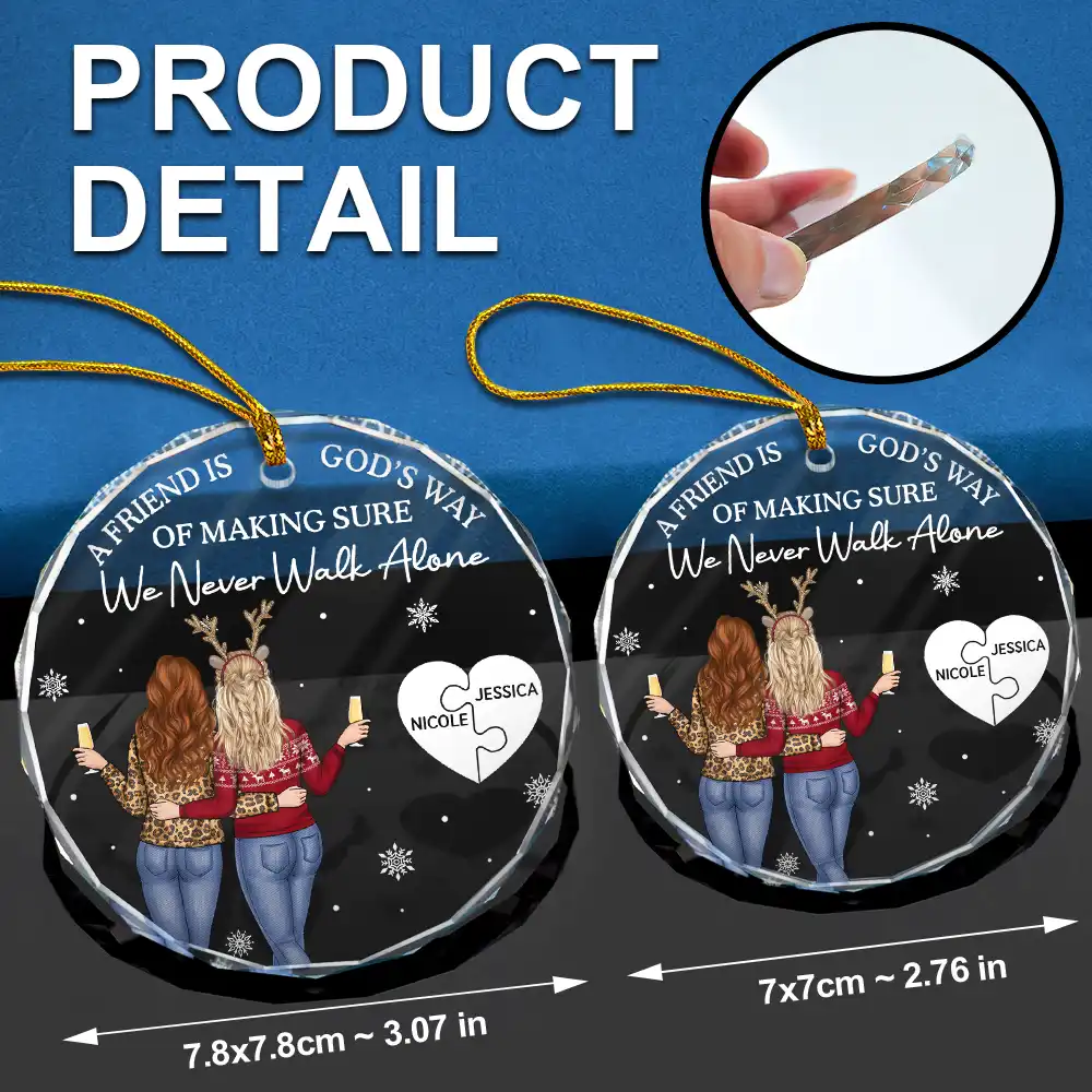 A Friend Is God's Way Of Making Sure We Never Walk Alone - Personalized Circle Glass Ornament - Image 6