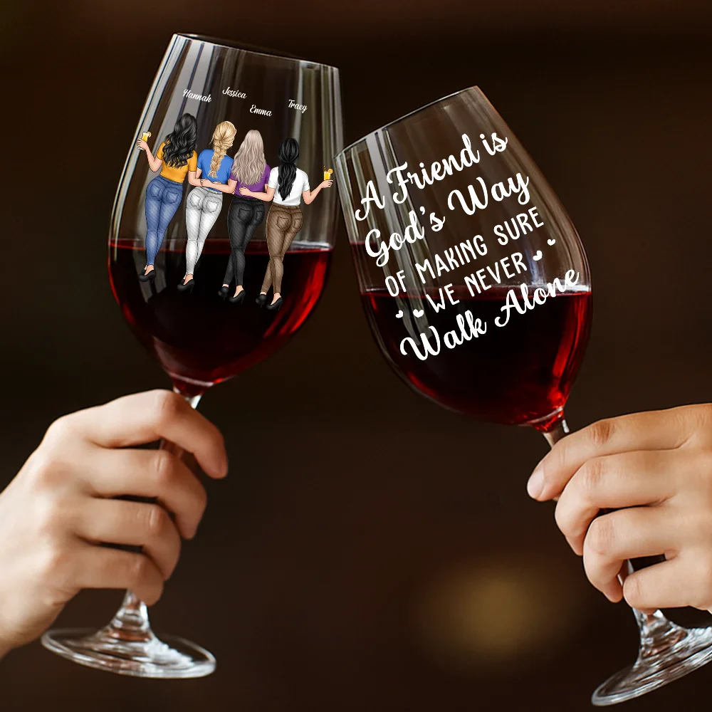 A Friend Is God's Way Of Making Sure We Never Walk Alone - Personalized Wine Glass - Image 4