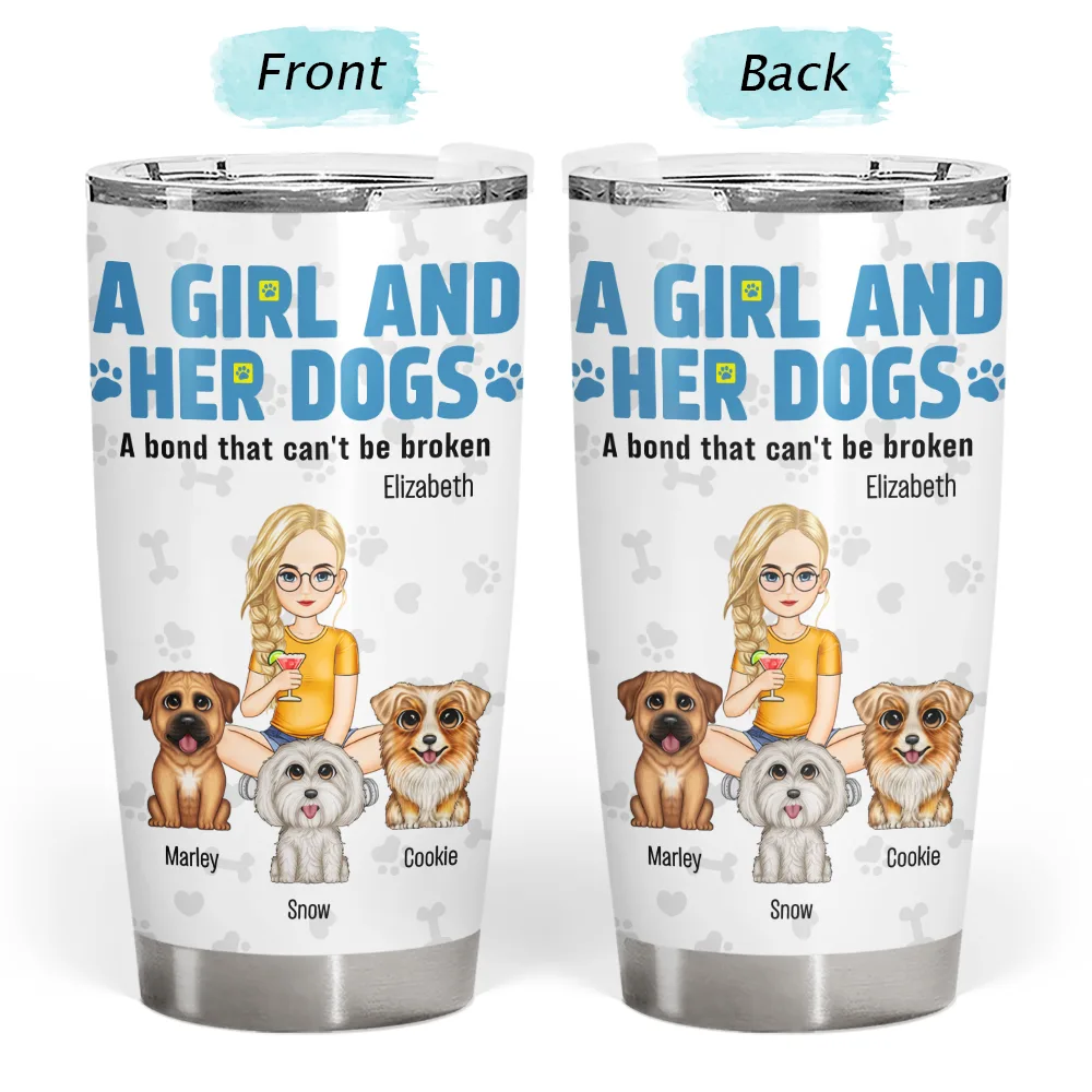 A Girl And Her Dogs A Bond That Can't Be Broken - Personalized Tumbler - Image 3