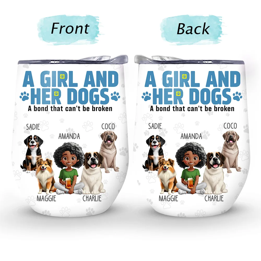 A Girl And Her Dogs A Bond That Can't Be Broken - Personalized Wine Tumbler - Image 4