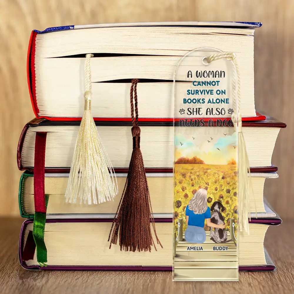 A Woman Cannot Survive On Books Alone She Also Needs A Dog - Personalized Acrylic Bookmark - Image 4
