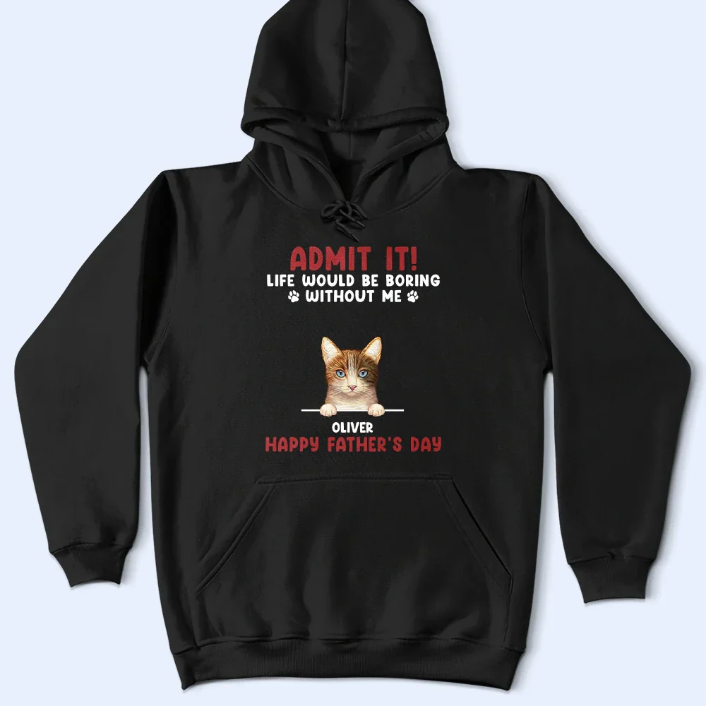 Admit It Life Would Be Boring Semi Real Pet - Personalized T Shirt - Image 5