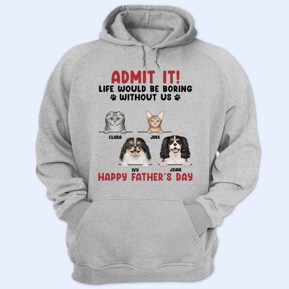 Admit It Life Would Be Boring Semi Real Pet - Personalized T Shirt - Image 6