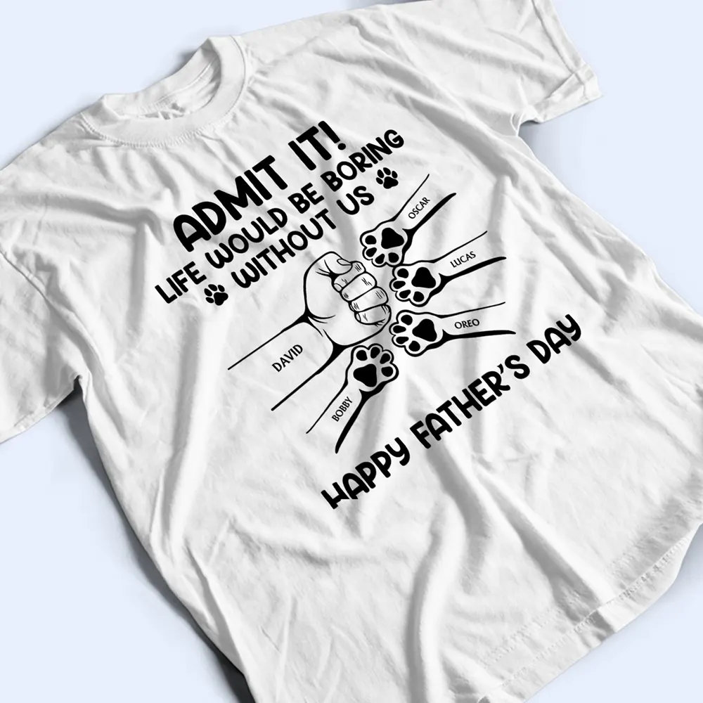 Admit It Life Would Be Boring Without Us Hand Punch - Personalized T Shirt - Image 5