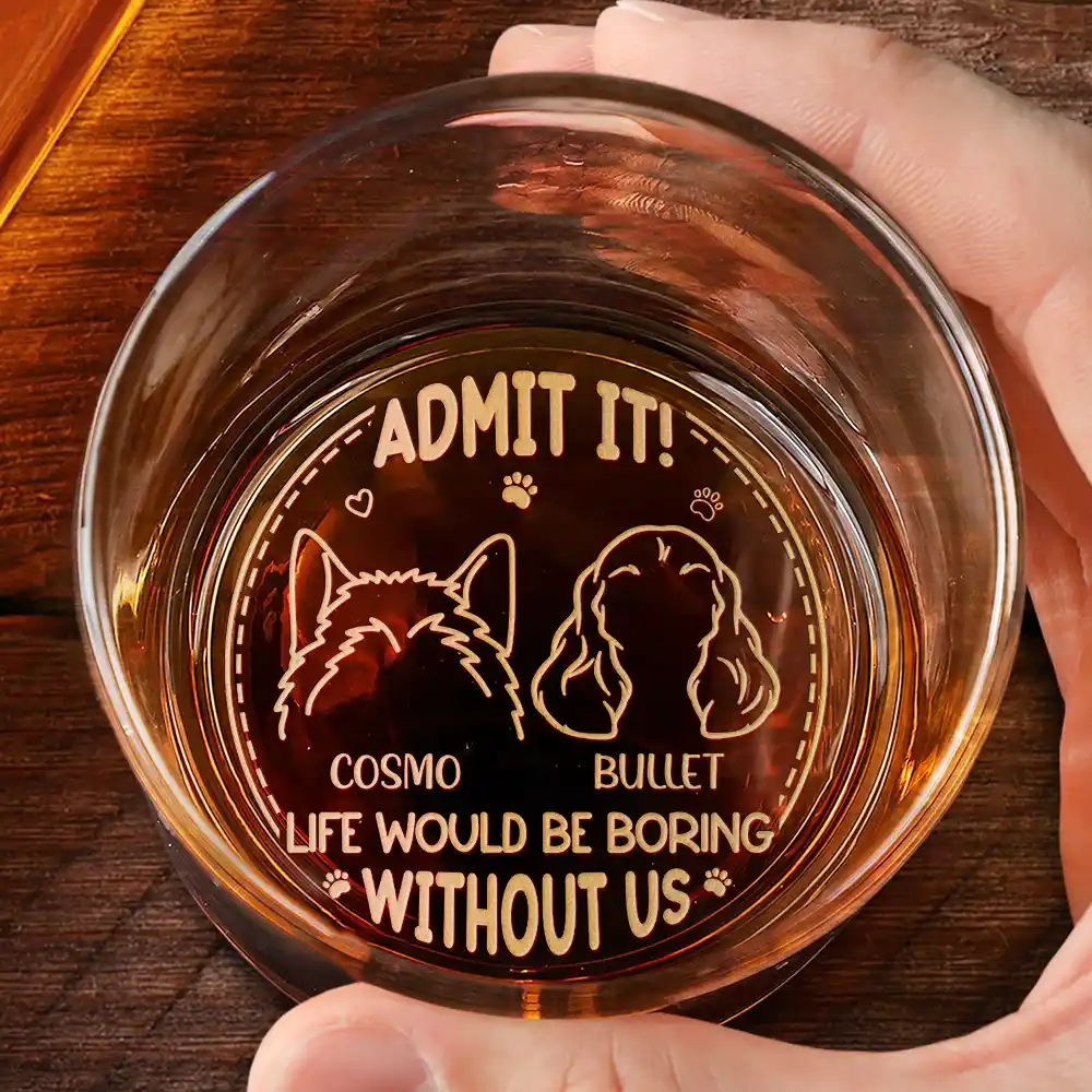 Admit It! Life Would Be Boring Without Us - Personalized Engraved Whiskey Glass - Image 2