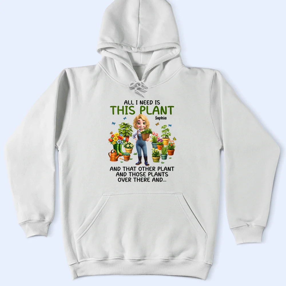 All I Need Is This Plant - Personalized T Shirt - Image 4