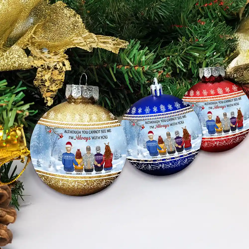 Although You Cannot See Me I Am Always With You - Personalized Ball Ornament - Image 5