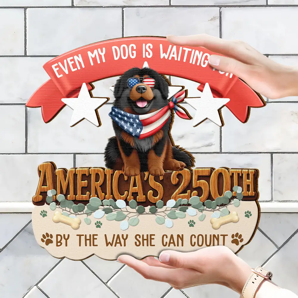 America 250th Even My Dog Is Waiting For - Personalized Custom Shaped Wood Sign - Image 4