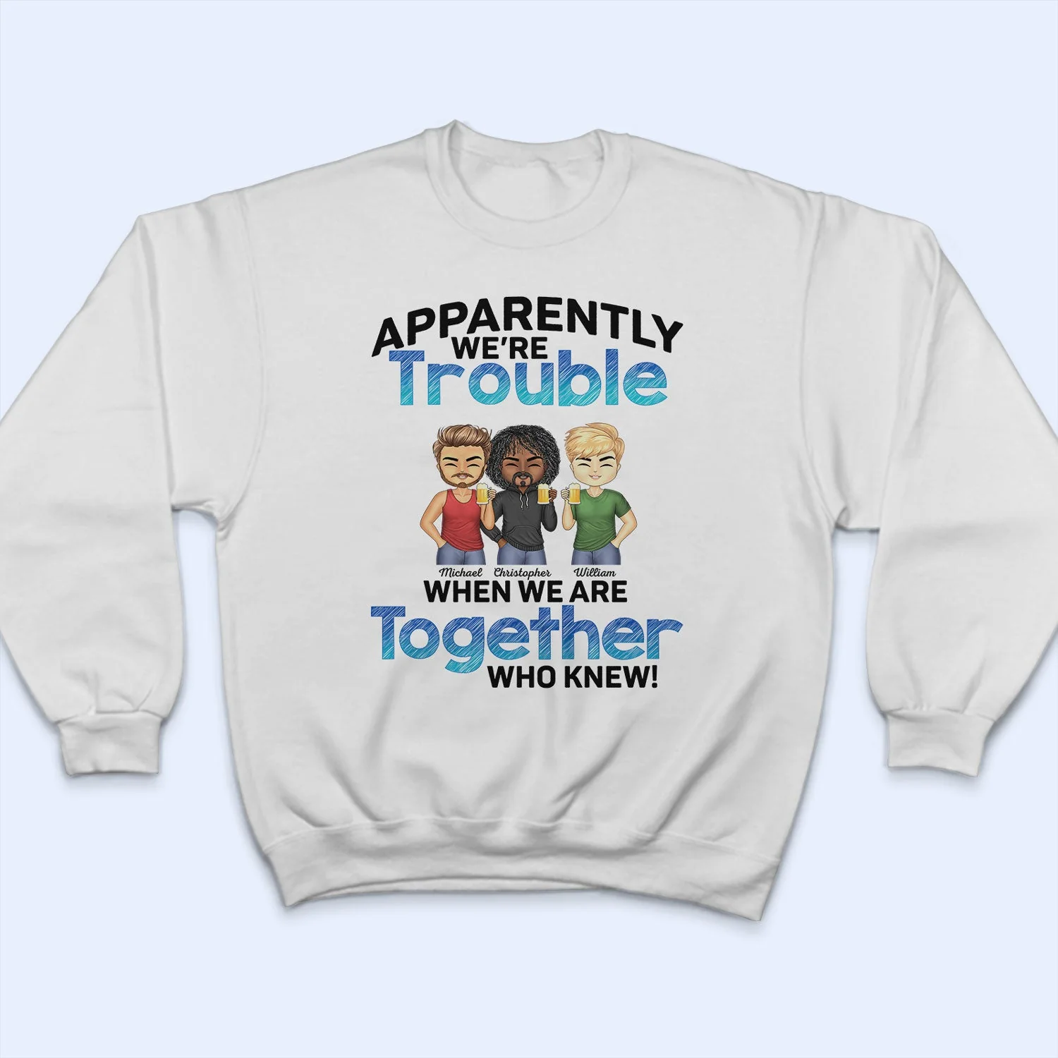 Apparently We're Trouble When We Are Together BFF - Anniversary, Birthday Gift For Besties, Best Friends - Personalized Custom T Shirt - Image 5