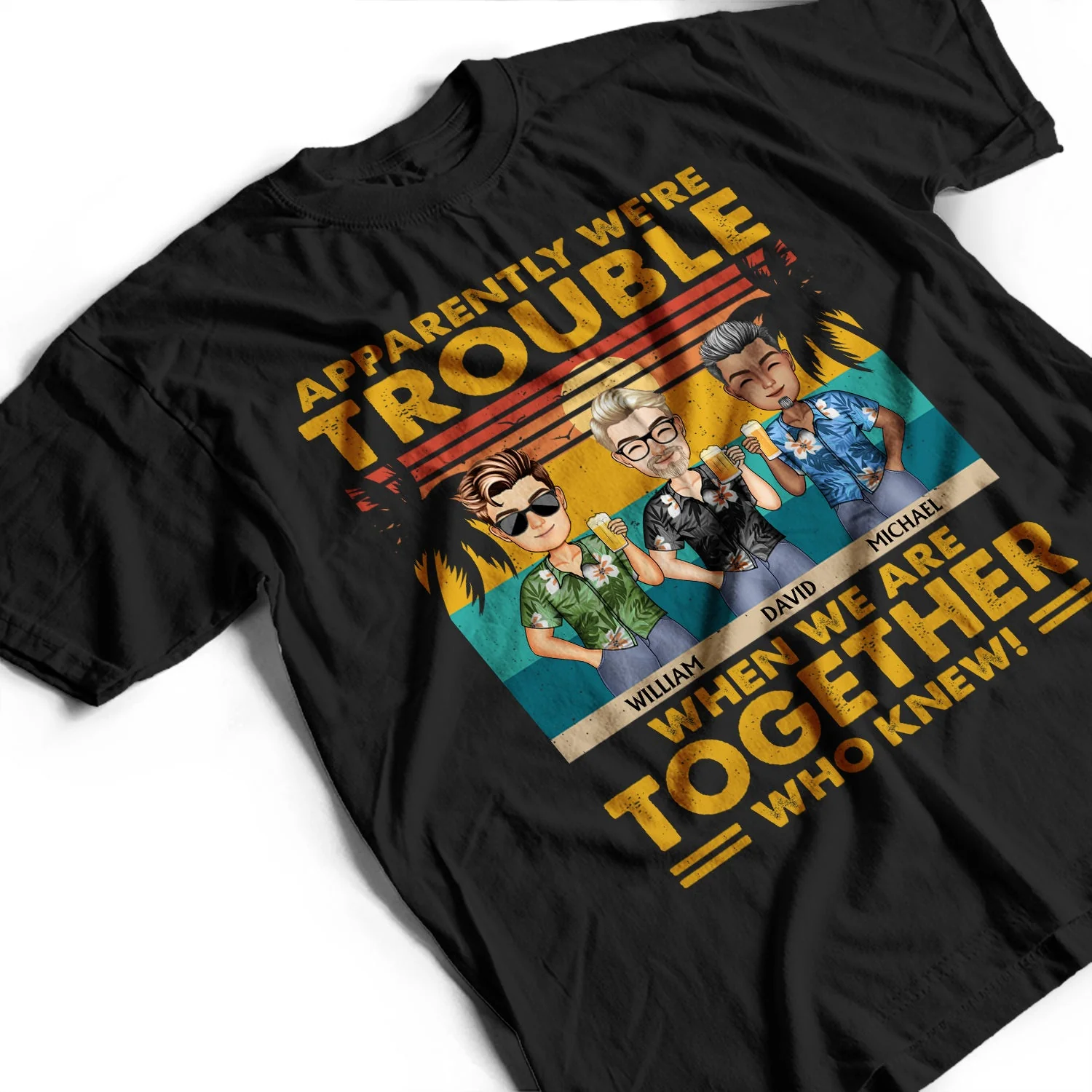 Apparently We're Trouble When We Are Together Vintage - Vacation, Anniversary, Birthday Gift For Besties, Best Friends - Personalized Custom T Shirt - Image 3