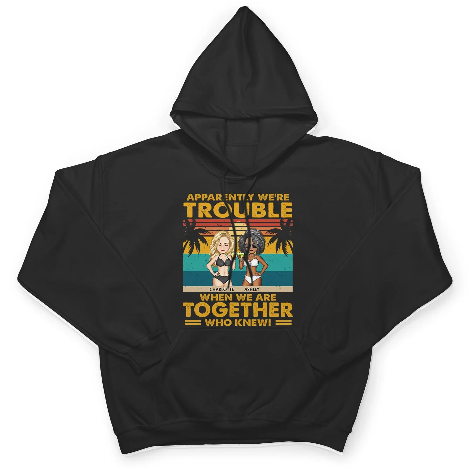 Apparently We're Trouble When We Are Together Vintage - Vacation, Anniversary, Birthday Gift For Besties, Best Friends - Personalized Custom T Shirt - Image 4