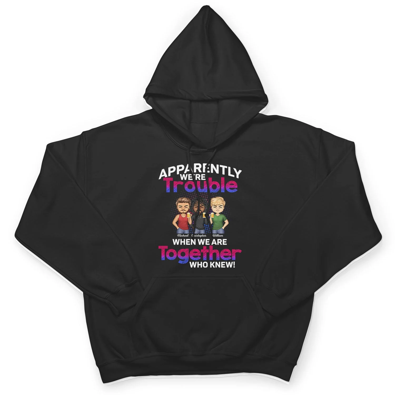Apparently We're Trouble When We Are Together Who Knew BFF - Anniversary, Birthday Gift For Besties, Best Friends - Personalized Custom T Shirt - Image 4