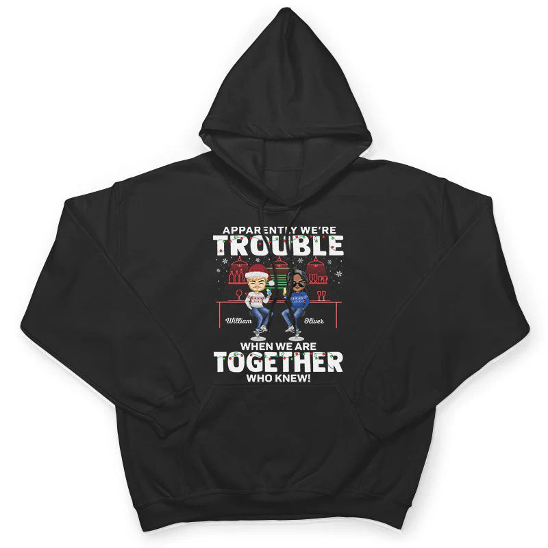Apparently We're Trouble When We Are Together Who Knew Christmas Best Friends - Bestie BFF Gift - Personalized Custom T Shirt - Image 4