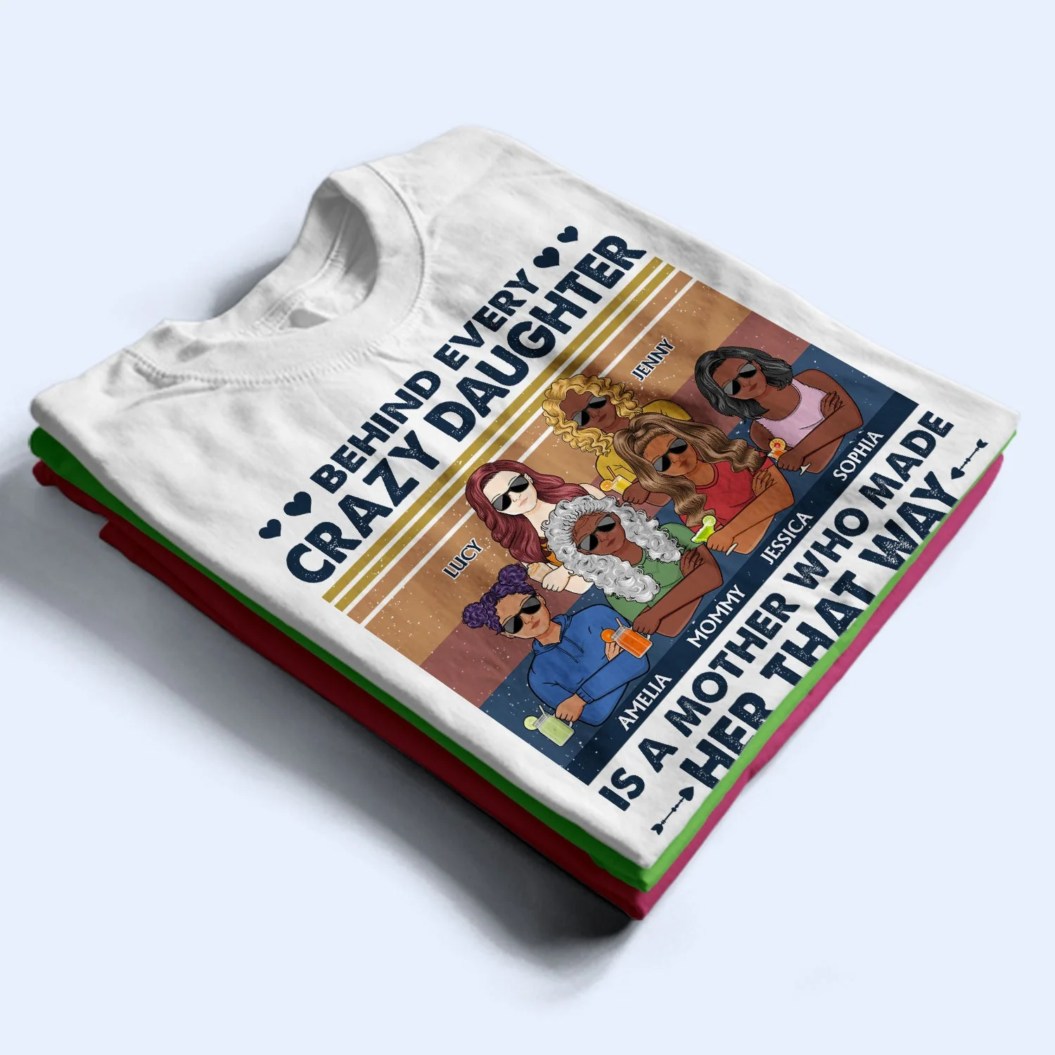 Behind Every Crazy Daughter Is A Mother Who Made Her That Way Parents Retro - Gift For Mom And Daughter - Personalized Custom T Shirt - Image 2