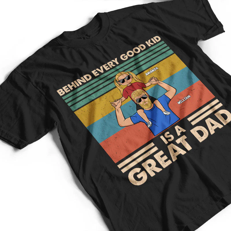 Behind Every Good Kid - Gift For Father - Personalized Custom T Shirt - Image 3