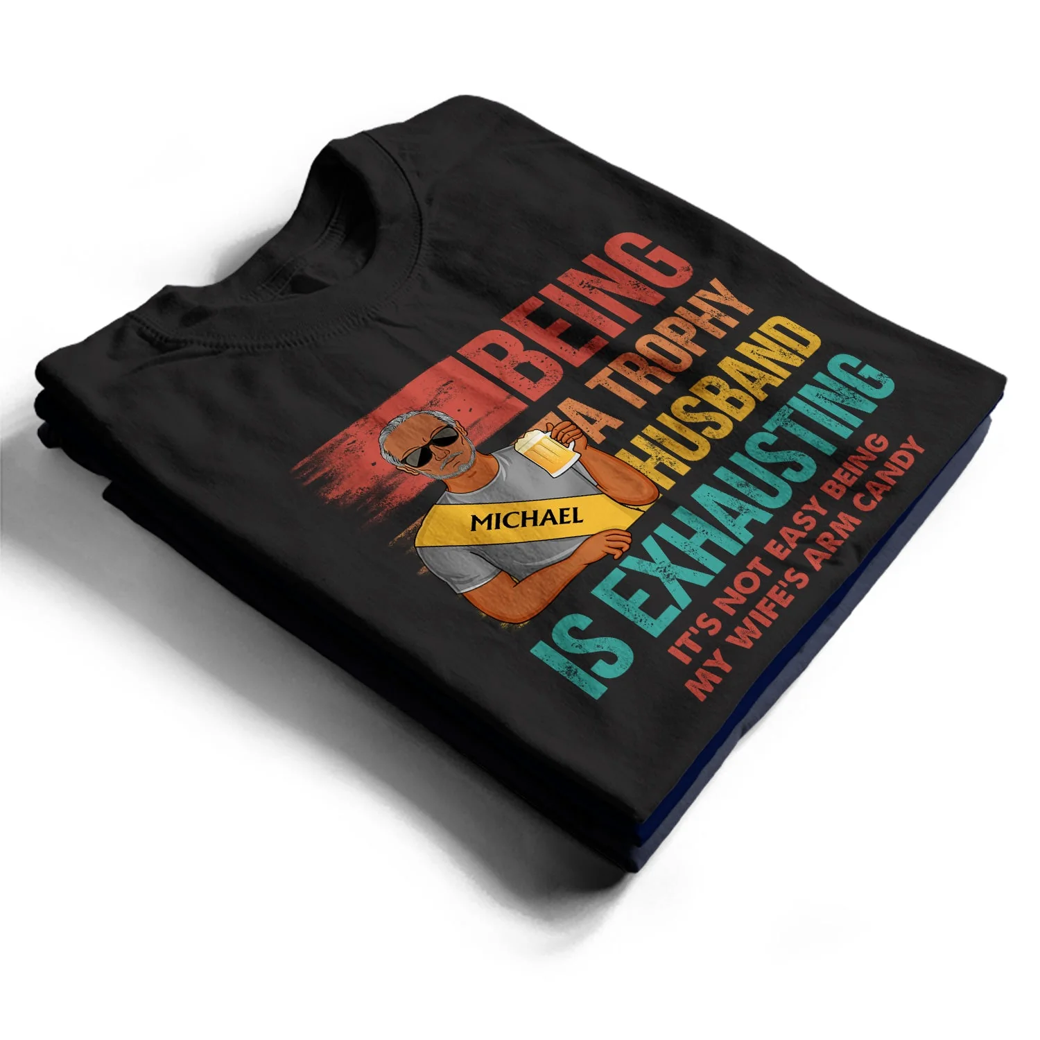 Being A Trophy Husband Is Exhausting Married Man - Funny, Anniversary, Birthday Gifts For Husband - Personalized Custom T Shirt - Image 2