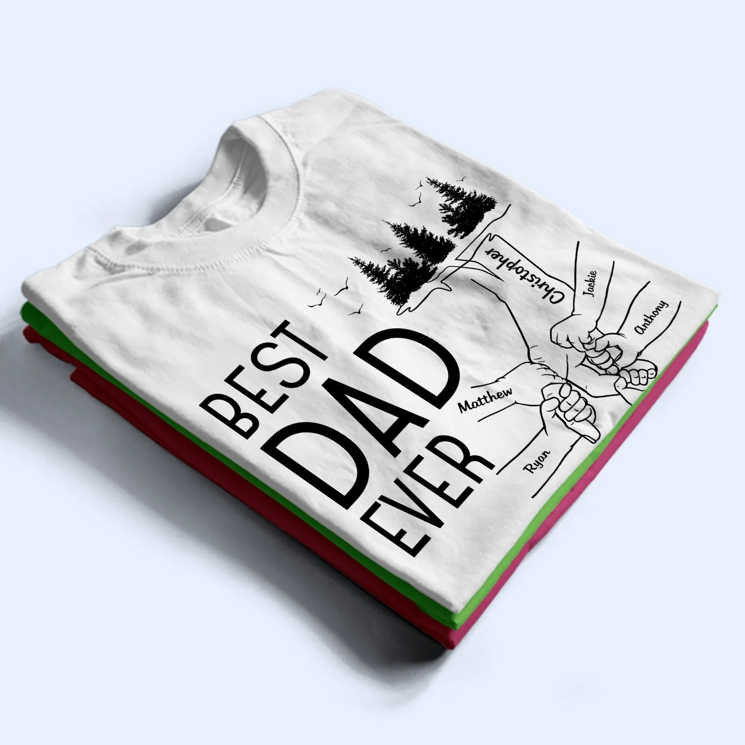Best Dad Ever - Birthday, Loving Gift For Daddy, Papa, Father, Grandpa, Grandfather - Personalized Custom T Shirt - Image 3