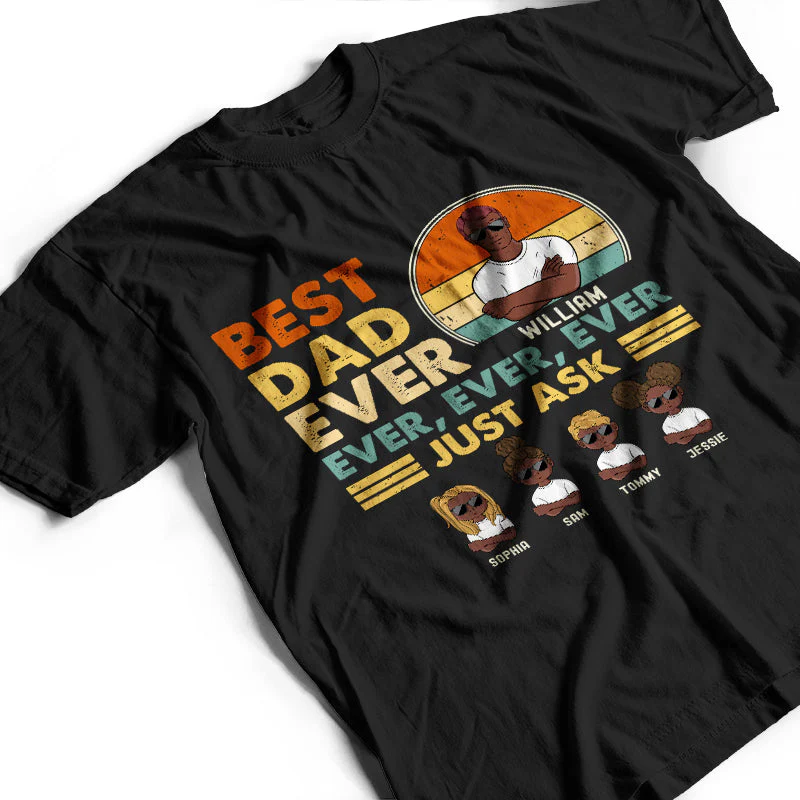 Best Dad Ever Ever Ever - Gift For Father - Personalized Custom T Shirt - Image 3
