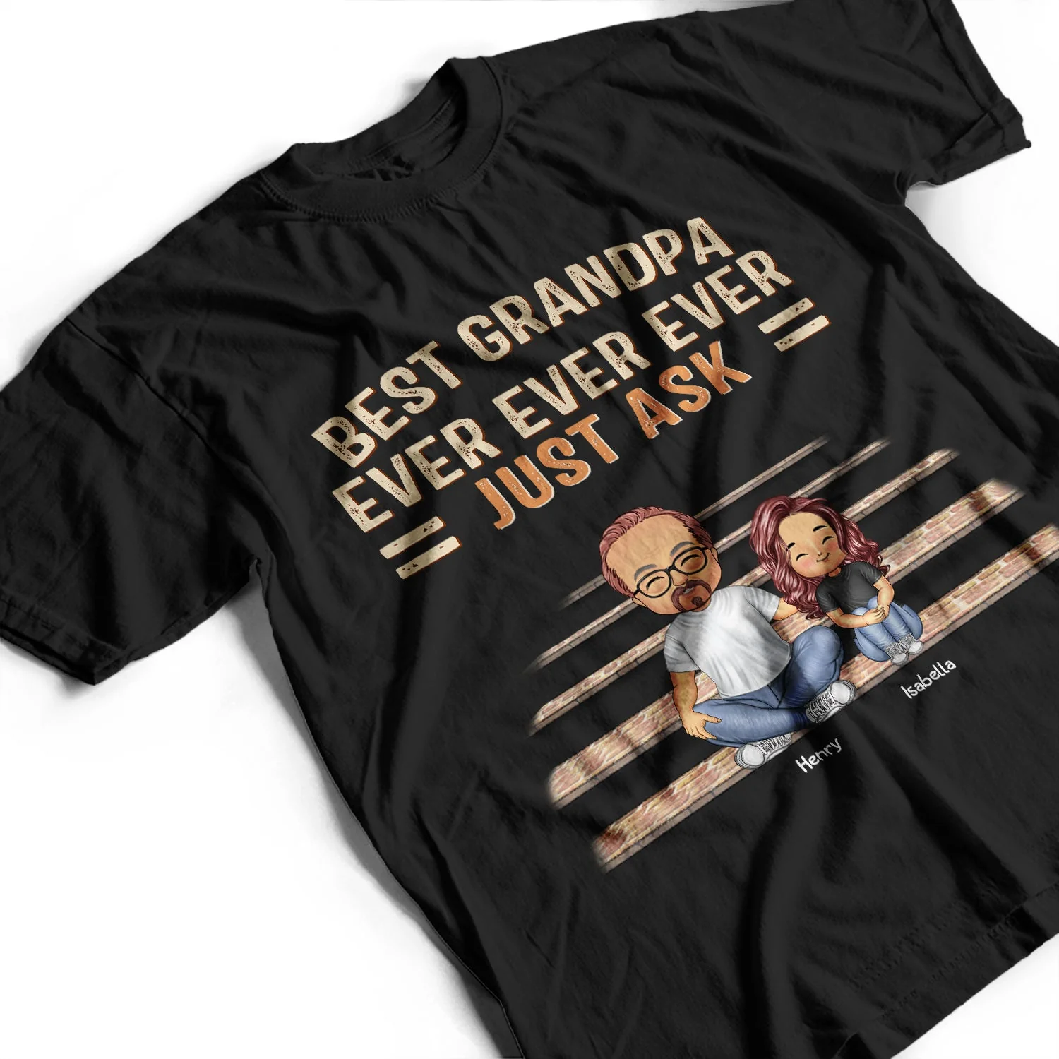 Best Dad Grandpa Ever Ever Ever Just Ask - Birthday, Loving Gift For Father, Grandfather - Personalized Custom T Shirt - Image 3