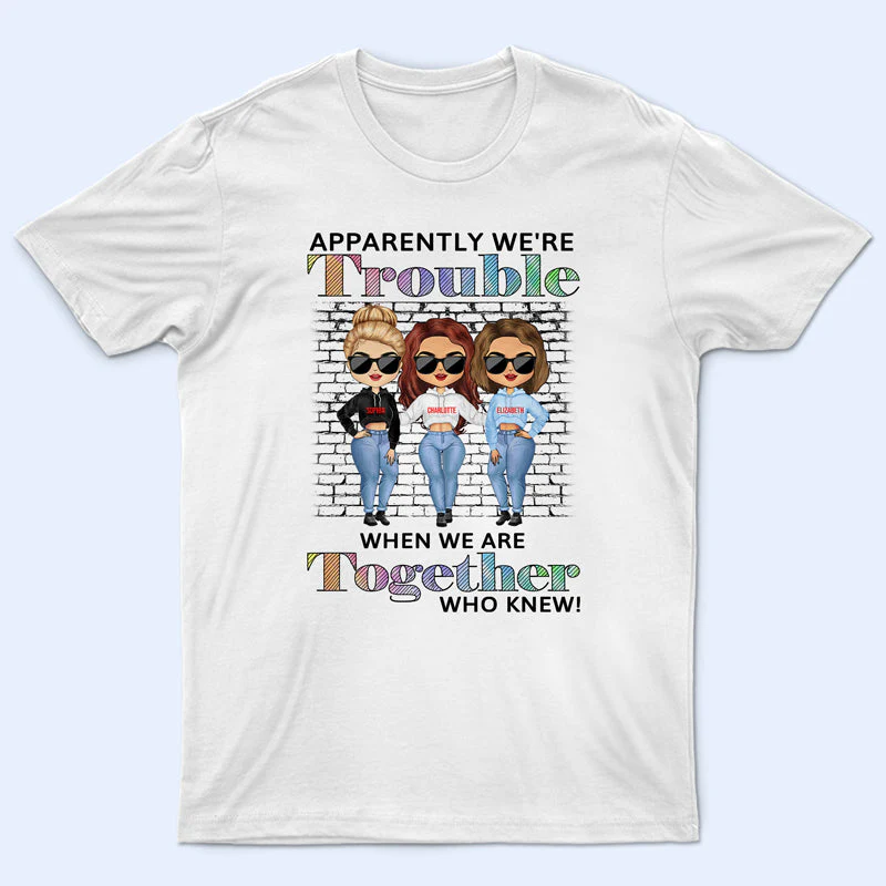 Best Friends Apparently We're Trouble When We Are Together Who Knew - Gift For BFF - Personalized Custom Hoodie - Image 3