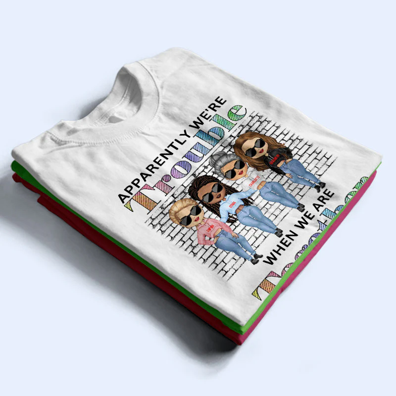 Best Friends Apparently We're Trouble When We Are Together Who Knew - Gift For BFF - Personalized Custom Hoodie - Image 4