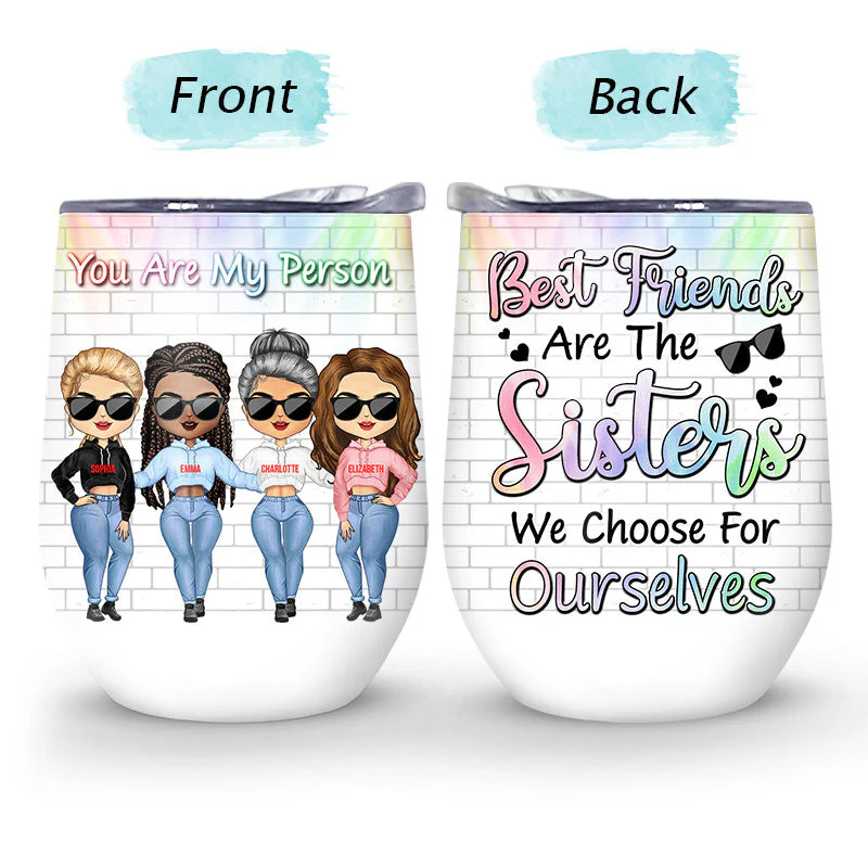 Best Friends Are Sisters We Choose For Ourselves - Gift For BFF - Personalized Custom Wine Tumbler - Image 4