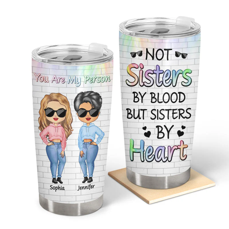 Best Friends Not Sisters By Blood But Sisters By Heart - Gift For BFF And Sibling - Personalized Custom Tumbler