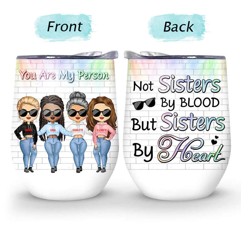 Best Friends Not Sisters By Blood But Sisters By Heart - Gift For BFF - Personalized Custom Wine Tumbler - Image 4