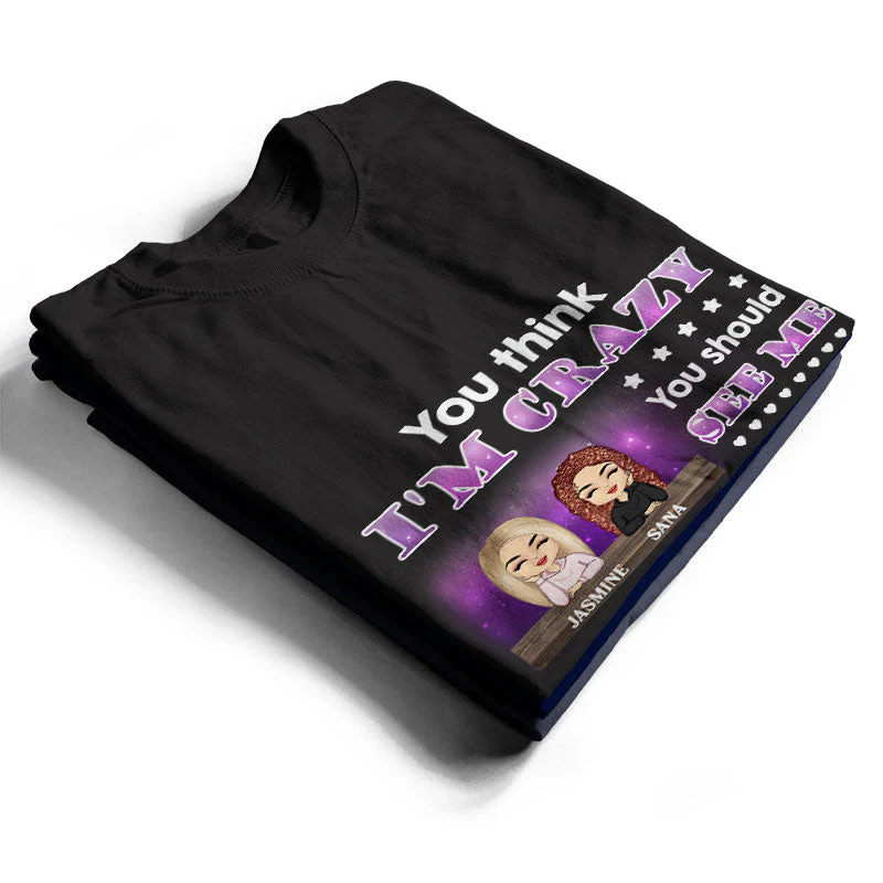 Best Friends You Think I'm Crazy - BFF Bestie Gifts - Personalized Custom Hoodie - Image 2