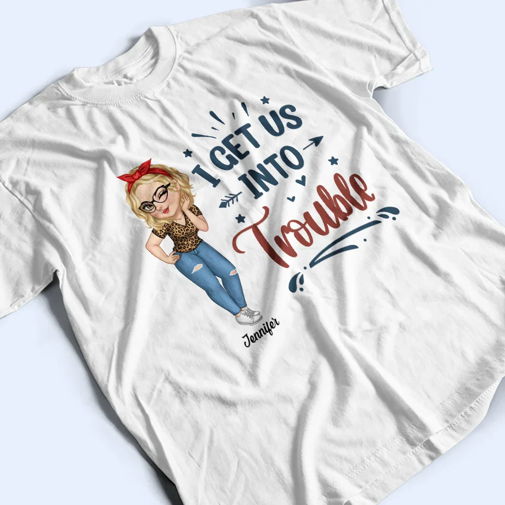 Bestie I Get Us Into Trouble - Personalized T Shirt - Image 3