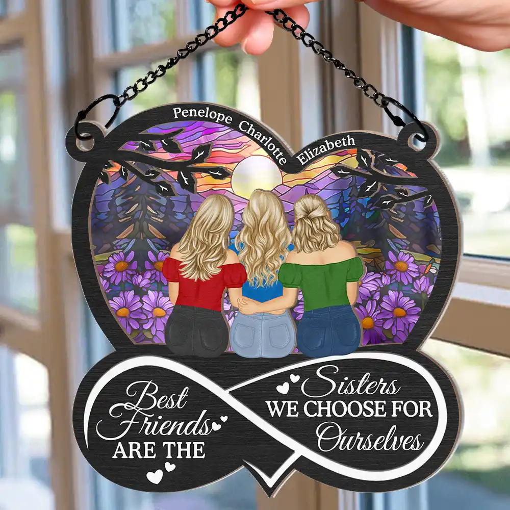 Besties Best Friends Are The Sisters We Choose For Ourselves - Personalized Window Hanging Suncatcher Ornament - Image 2